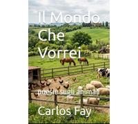 Il Mondo Che Vorrei: poesie sugli animali
