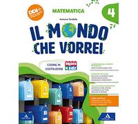 Il mondo che vorrei. Scientifico. Con Matematica, Scienze e Tecnologia, Le mie sfide. Scienze e Matematica. Per la 4 ͣ classe della Scuola elementare. Con e-book. Con espansione online (Vol. 1)