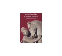 Il mondo classico. Storia epica di Grecia e di Roma [Nov 06, 2007] Lane Fox, Rob