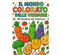 Il Mondo Colorato delle Verdure: 30 Verdure da Colorare