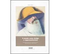 Il mondo come design e rappresentazione. Ritratti d'occasione per ventisette maestri dell'illustrazione e della grafica. Ediz. illustrata