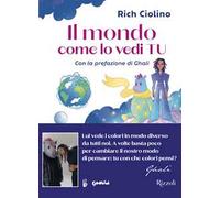 Il mondo come lo vedi tu. Ediz. illustrata