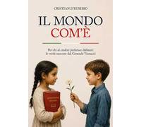 Il mondo com'è. Per chi al credere preferisce dubitare: le verità nascoste dal Generale Vannacci