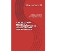 IL MONDO COME VOLONTA' e RAPPRESENTAZIONE secondo ARTHUR SCHOPENHAUER: oppure IL MONDO COME NECESSITA' E RAPPRESENTAZIONE?