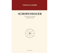 Il Mondo Come Volontà e Rappresentazione: Una guida accessibile al pensiero di Arthur Schopenhauer