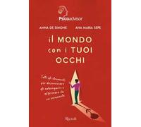 Il mondo con i tuoi occhi. Tutti gli strumenti per disinnescare gli autoinganni e affermare chi sei veramente