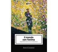 Il mondo con l'anima. Sorprendenti storie vere su cui fantasticare