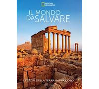 Il mondo da salvare. I tesori della terra in pericolo