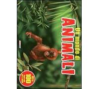 Il mondo degli animali. Ediz. illustrata