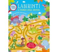 Il mondo degli animali. Labirinti. Ediz. a colori