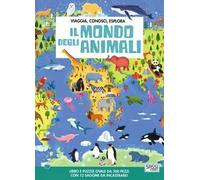 Il mondo degli animali. Viaggia, conosci, esplora. Ediz. a colori. Con puzzle