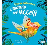 Il mondo degli uccelli. Pop-up della natura. Ediz. a colori