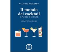 Il mondo dei cocktail. Il piacere in un drink. Lista ufficiale IBA 2020