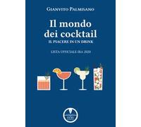 Il mondo dei cocktail. Il piacere in un drink. Lista ufficiale IBA 2020
