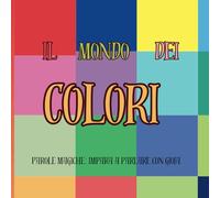 Il mondo dei colori: Parole magiche: impara a parlare con Gioia