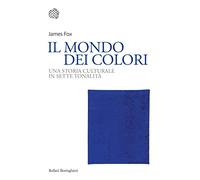Il mondo dei colori. Una storia culturale in sette tonalità