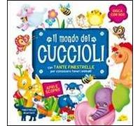 Il mondo dei cuccioli. Ediz. illustrata