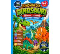 Il Mondo dei Dinosauri: Libro da Colorare Giocare e Scoprire