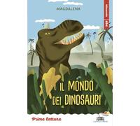 Il mondo dei dinosauri. Stampatello minuscolo. Ediz. a colori