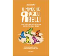 Il mondo dei fagioli ribelli. Il diritto alla normalità dei bambini con ma...