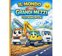 Il mondo dei grandi mezzi: Coloring book per bambini e ragazzi dai 4 ai 12 anni