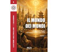 Il mondo dei mondi. Aleksandr Dugin. Dall'unipolarismo allo stato-civiltà (Vol. 1)