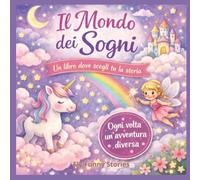 IL MONDO DEI SOGNI: Un libro dove scegli tu la storia