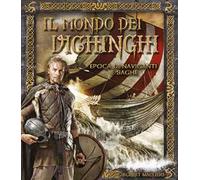 Il mondo dei Vichinghi. Epoca di naviganti e saghe