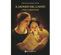 Il mondo del canto. Vivere e sopravvivere