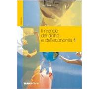 Il mondo del diritto e dell'economia. Per gli Ist. tecnici commercialii (Vol. 1)