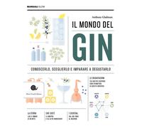 Libri Gladman Anthony - Il Mondo Del Gin. Conoscerlo, Sceglierlo E Imparare A De