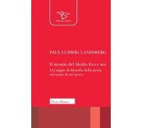 Il mondo del medio evo e noi [Paperback] [Dec 08, 2023] Landsberg, Paul Ludwig a