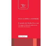 Il mondo del Medio Evo e noi. Un saggio di filosofia della storia sul senso di un'epoca
