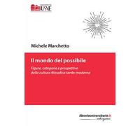 Il mondo del possibile. Figure, categorie e prospettive della cultura filosofica tardo-moderna