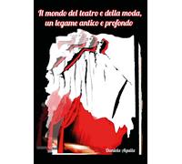 Il mondo del teatro e della moda, un legame antico e profondo - Aquila Daniela