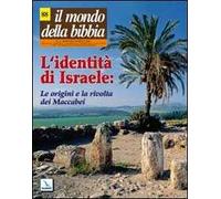 Il mondo della Bibbia (2007). Vol. 3: L'identità di Israele: le origini e la rivolta dei Maccabei