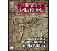 Il mondo della Bibbia. Guerra giusta e guerra ingiusta nella Bibbia (2013) (Vol. 5)