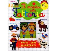 Il mondo della fattoria. I primi libri illustrati. Ediz. illustrata