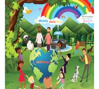IL MONDO DELLA PACE E DELL'AMORE: (bambini, libro, bene, arcobaleno, uccelli, colomba, cuore, insegnamento, educazione, fantasia, libro per colorare e ... ruscello, arcobaleno, fontana, paesaggio)
