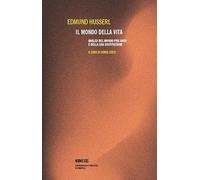 Il mondo della vita. Analisi del mondo pre-dato e della sua costituzione