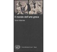 Il mondo dell'arte greca. Ediz. illustrata