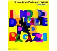 AA.VV. – Il mondo dell'arte per ragazzi – Vol. 2 – Ediz. illustrata (2007)
