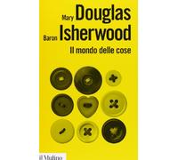 Il mondo delle cose. Oggetti, valori, consumo