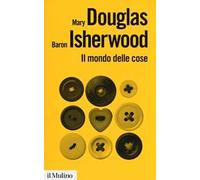 Il mondo delle cose. Oggetti, valori, consumo