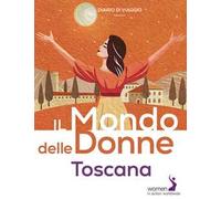 Il mondo delle donne. Toscana