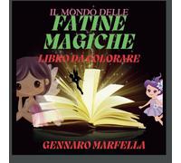 IL MONDO DELLE FATINE MAGICHE: LIBRO DA COLORARE PER BAMBINI