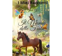 Il Mondo delle Fiabe Vol.1: I Miei Racconti
