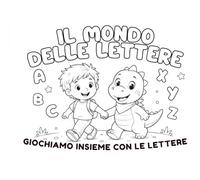 Il mondo delle lettere: Giochiamo insieme con le lettere