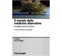 Il mondo delle medicine alternative. Immagini, percorsi, pazienti