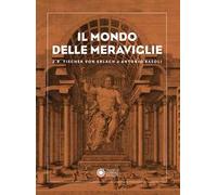 Il mondo delle meraviglie. J. B. Fischer von Erlach e Antonio Basoli